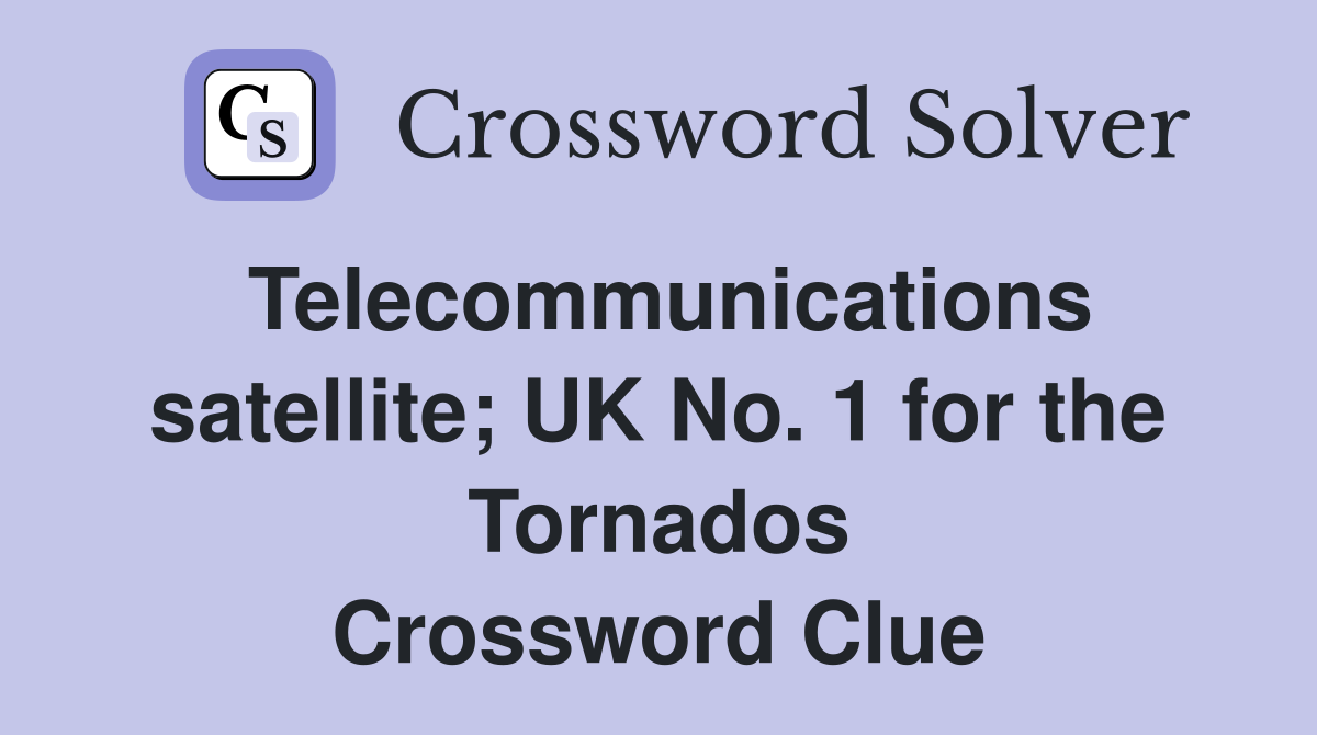 satellite; UK No. 1 for the Tornados Crossword
